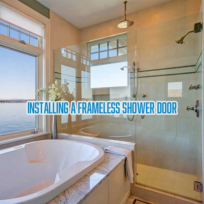 A Step-by-Step Guide to Installing a Frameless Shower Door