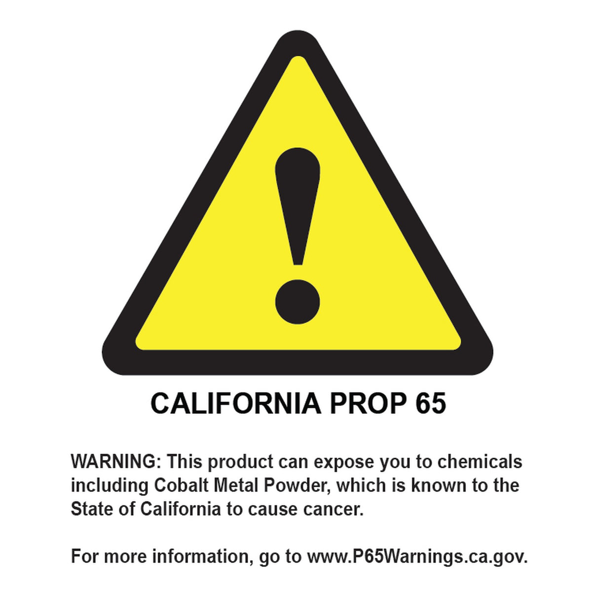 California Prop 65 warning: this product can expose you to cobalt metal powder, known to the State of California to cause cancer. www.P65Warnings.ca.gov
