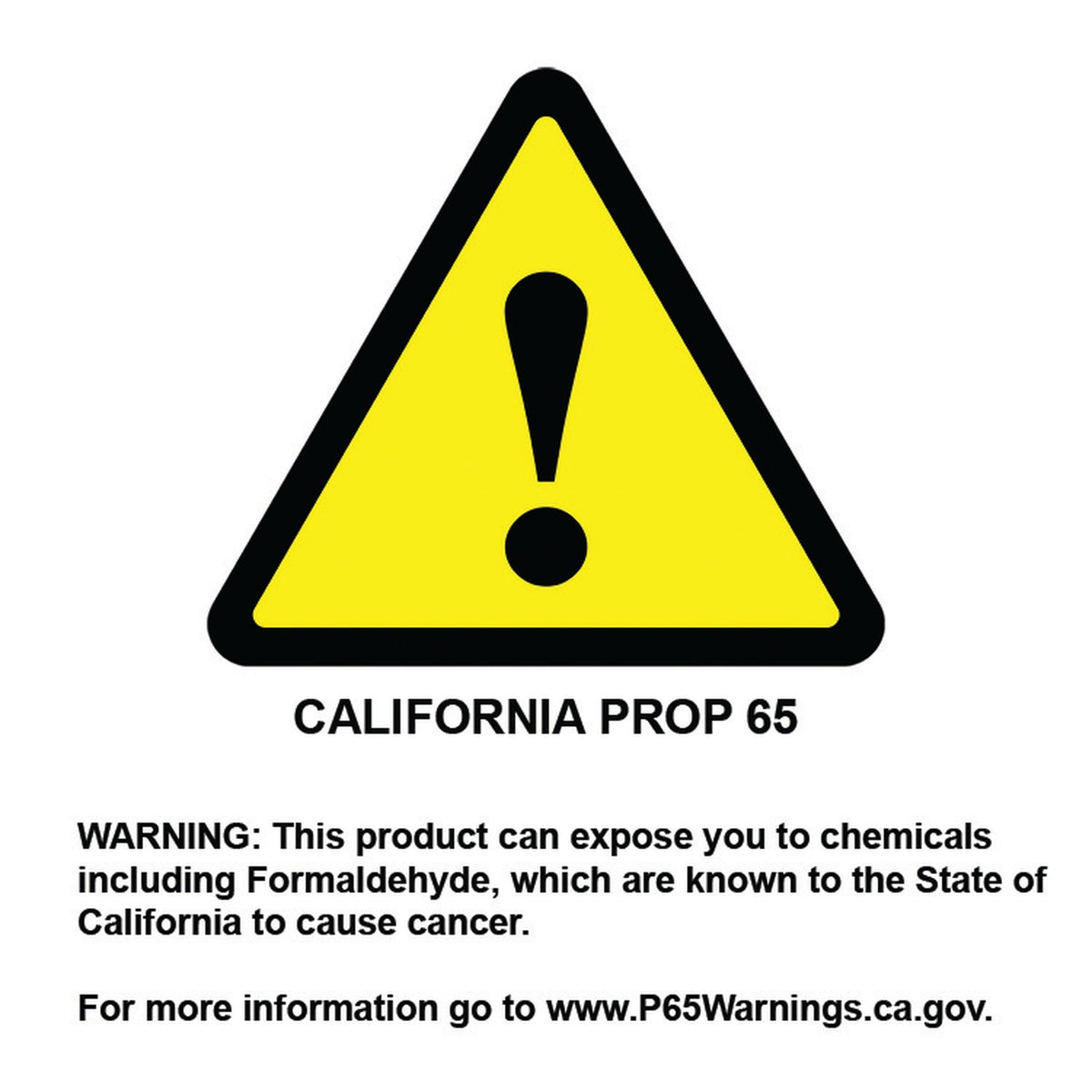 California Prop 65 warning: this product can expose you to formaldehyde, known to the State of California to cause cancer. www.P65Warnings.ca.gov