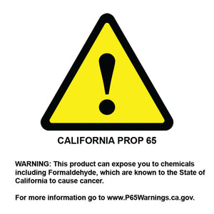 California Prop 65 warning: this product can expose you to formaldehyde, known to the State of California to cause cancer. www.P65Warnings.ca.gov